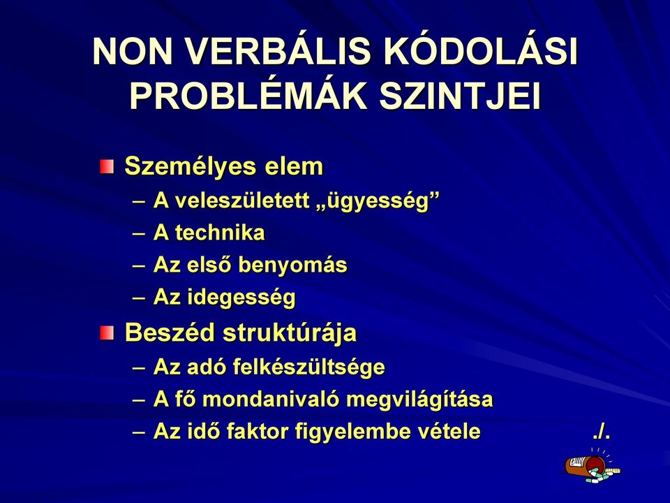 idegesség Beszéd struktúrája Az adó felkészültsége A fő