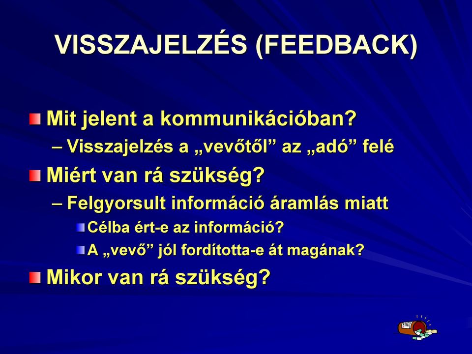 Felgyorsult információ áramlás miatt Célba ért-e az