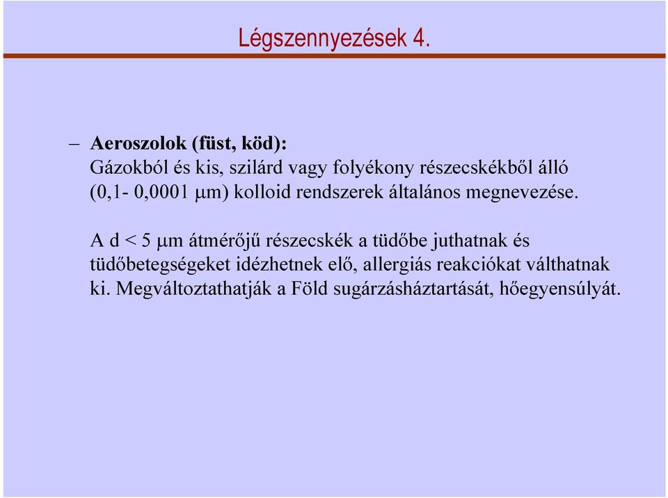 (0,1-0,0001 µm) kolloid rendszerek általános megnevezése.