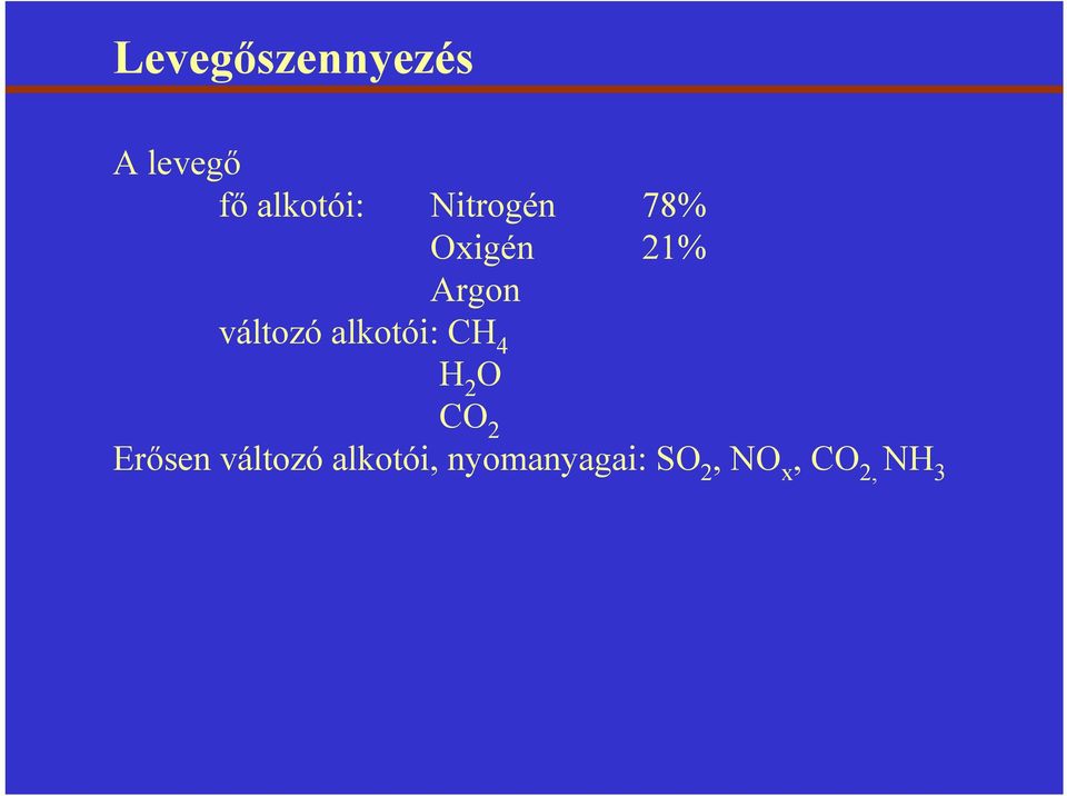 alkotói: CH 4 H 2 O CO 2 Erősen változó