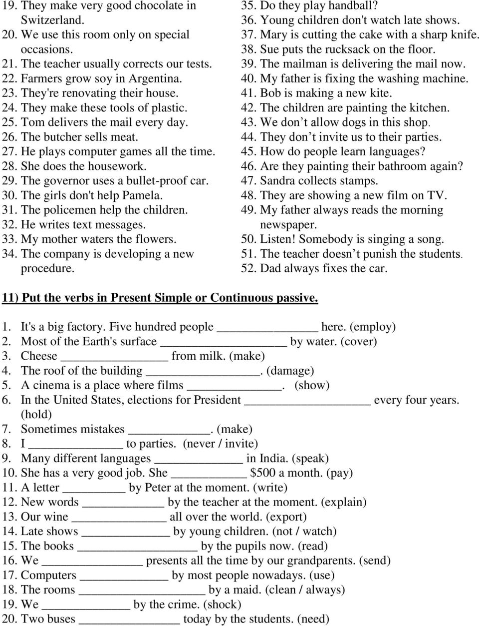 She does the housework. 29. The governor uses a bullet-proof car. 30. The girls don't help Pamela. 31. The policemen help the children. 32. He writes text messages. 33. My mother waters the flowers.