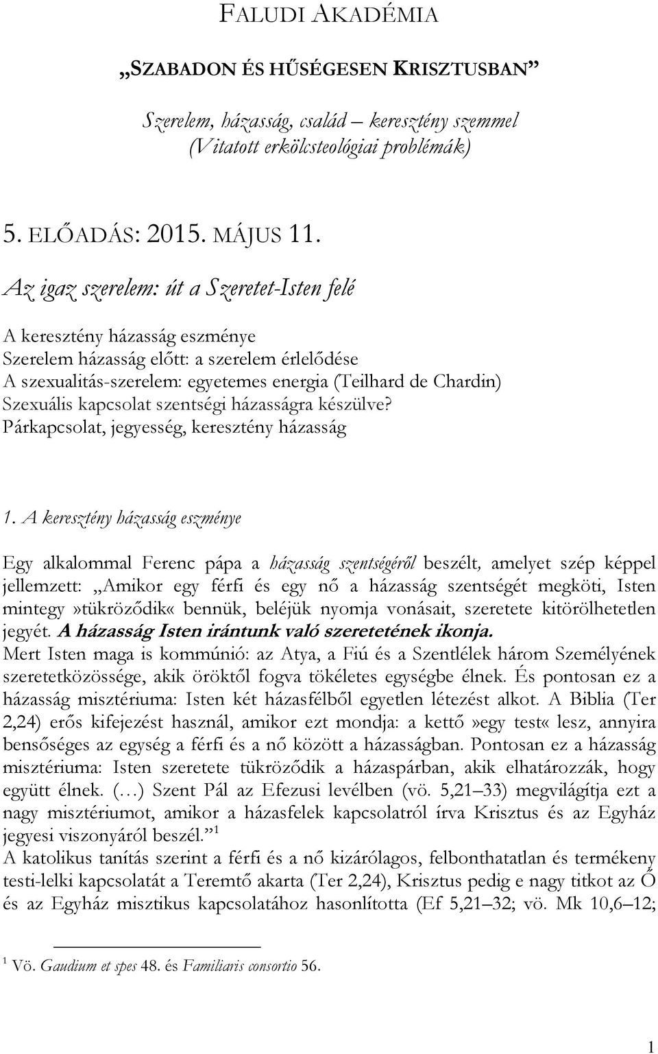 kapcsolat szentségi házasságra készülve? Párkapcsolat, jegyesség, keresztény házasság 1.
