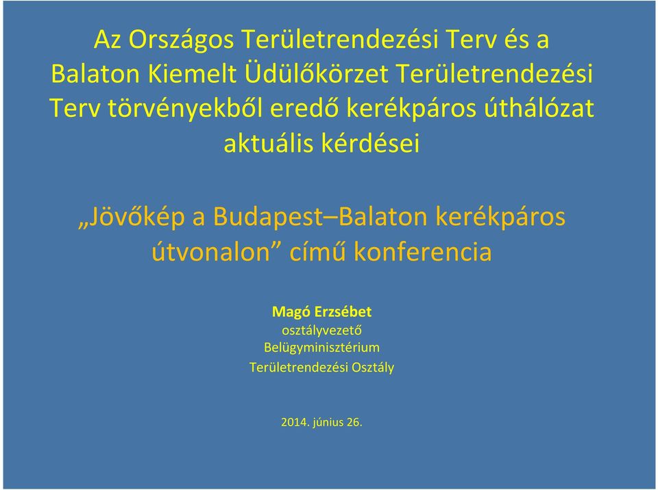 kérdései Jövőkép a Budapest Balaton kerékpáros útvonalon című konferencia