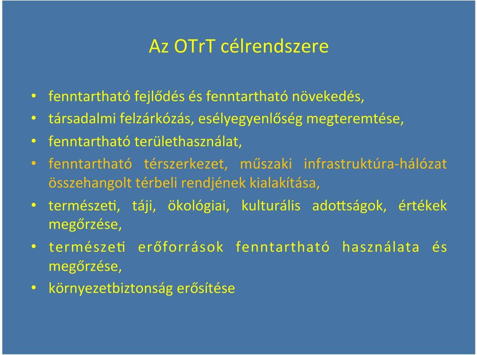 infrastruktúra- hálózat összehangolt térbeli rendjének kialakítása, természes, táji, ökológiai,