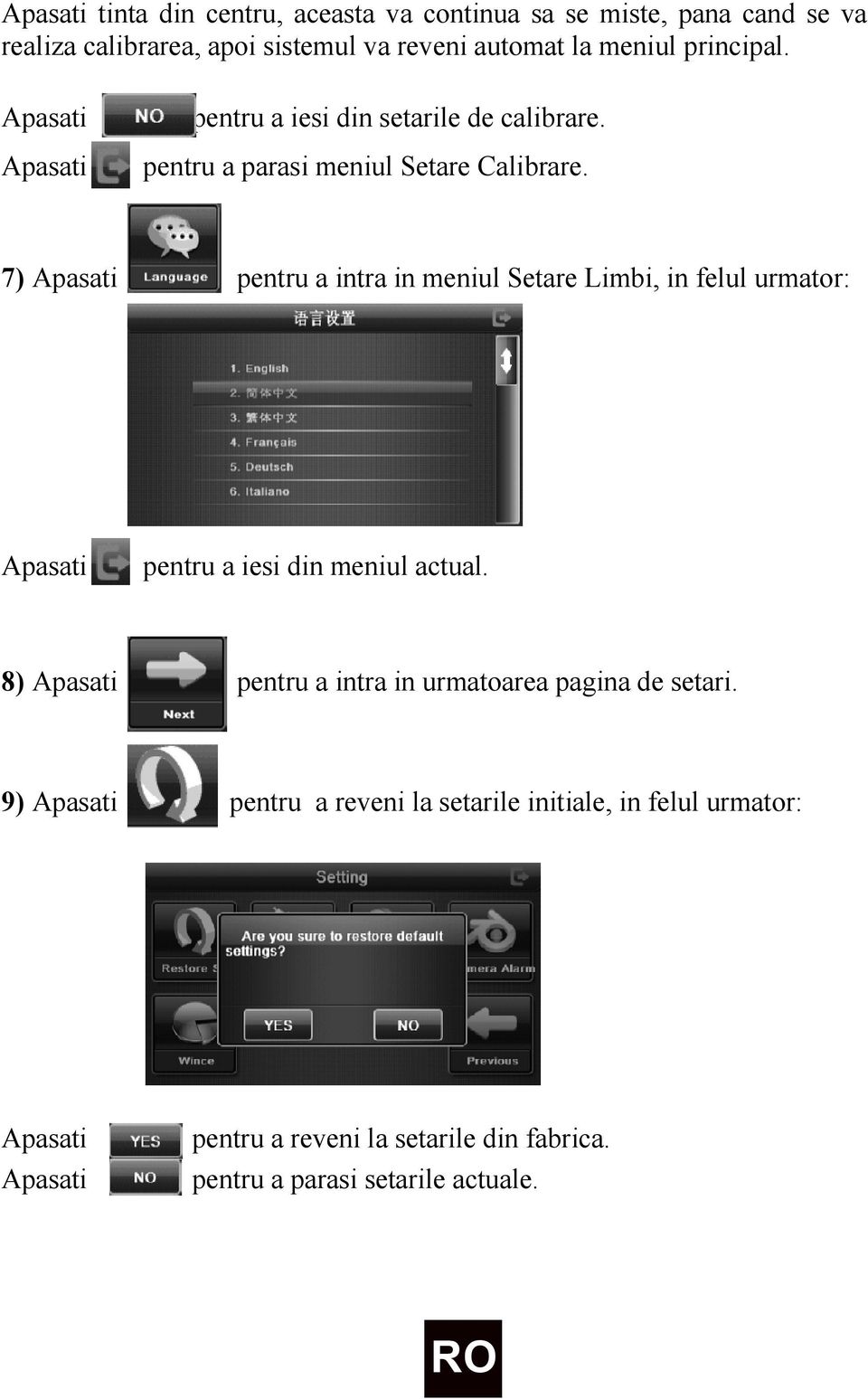 7) Apasati pentru a intra in meniul Setare Limbi, in felul urmator: Apasati pentru a iesi din meniul actual.