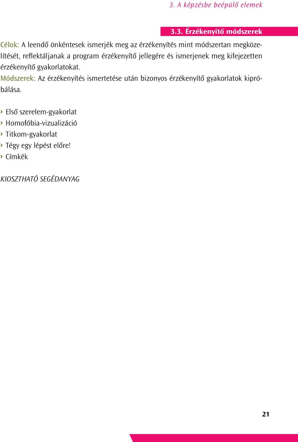 érzékenyítő gyakorlatokat.