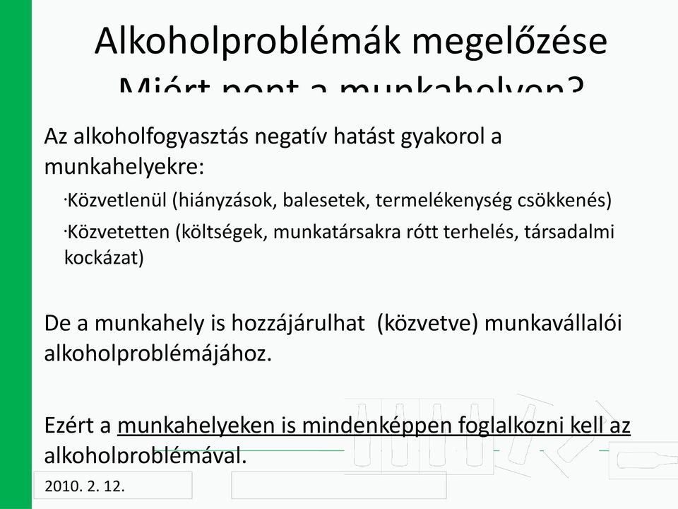 termelékenység csökkenés) Közvetetten (költségek, munkatársakra rótt terhelés, társadalmi kockázat)