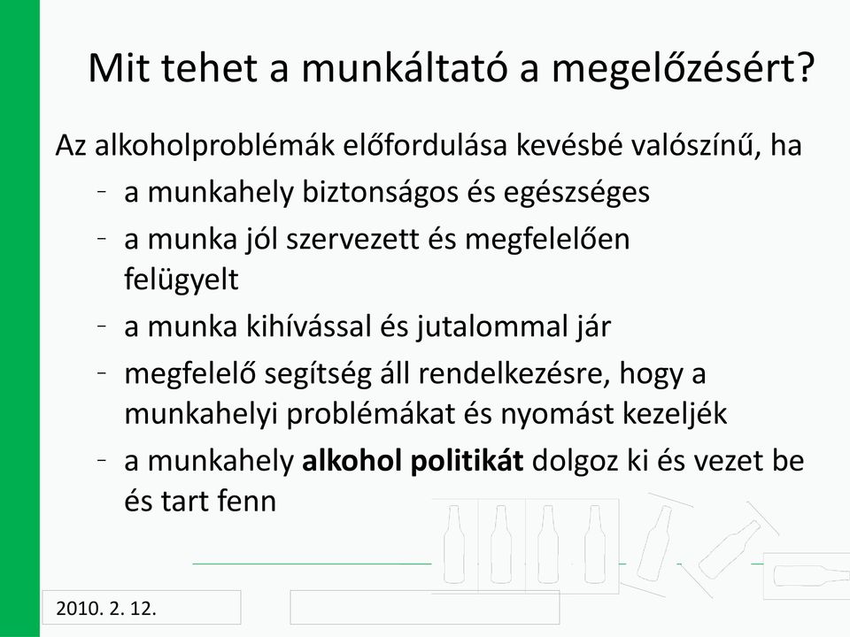 a munka jól szervezett és megfelelően felügyelt a munka kihívással és jutalommal jár