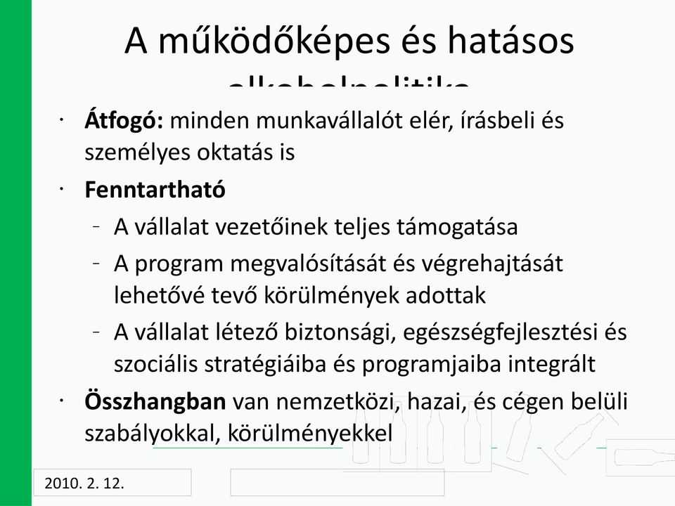 végrehajtását lehetővé tevő körülmények adottak A vállalat létező biztonsági, egészségfejlesztési és