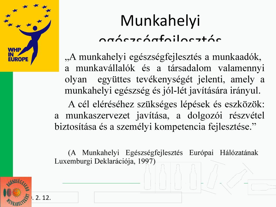 A cél eléréséhez szükséges lépések és eszközök: a munkaszervezet javítása, a dolgozói részvétel biztosítása és