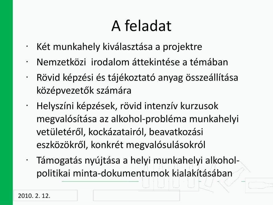 megvalósítása az alkohol-probléma munkahelyi vetületéről, kockázatairól, beavatkozási eszközökről,