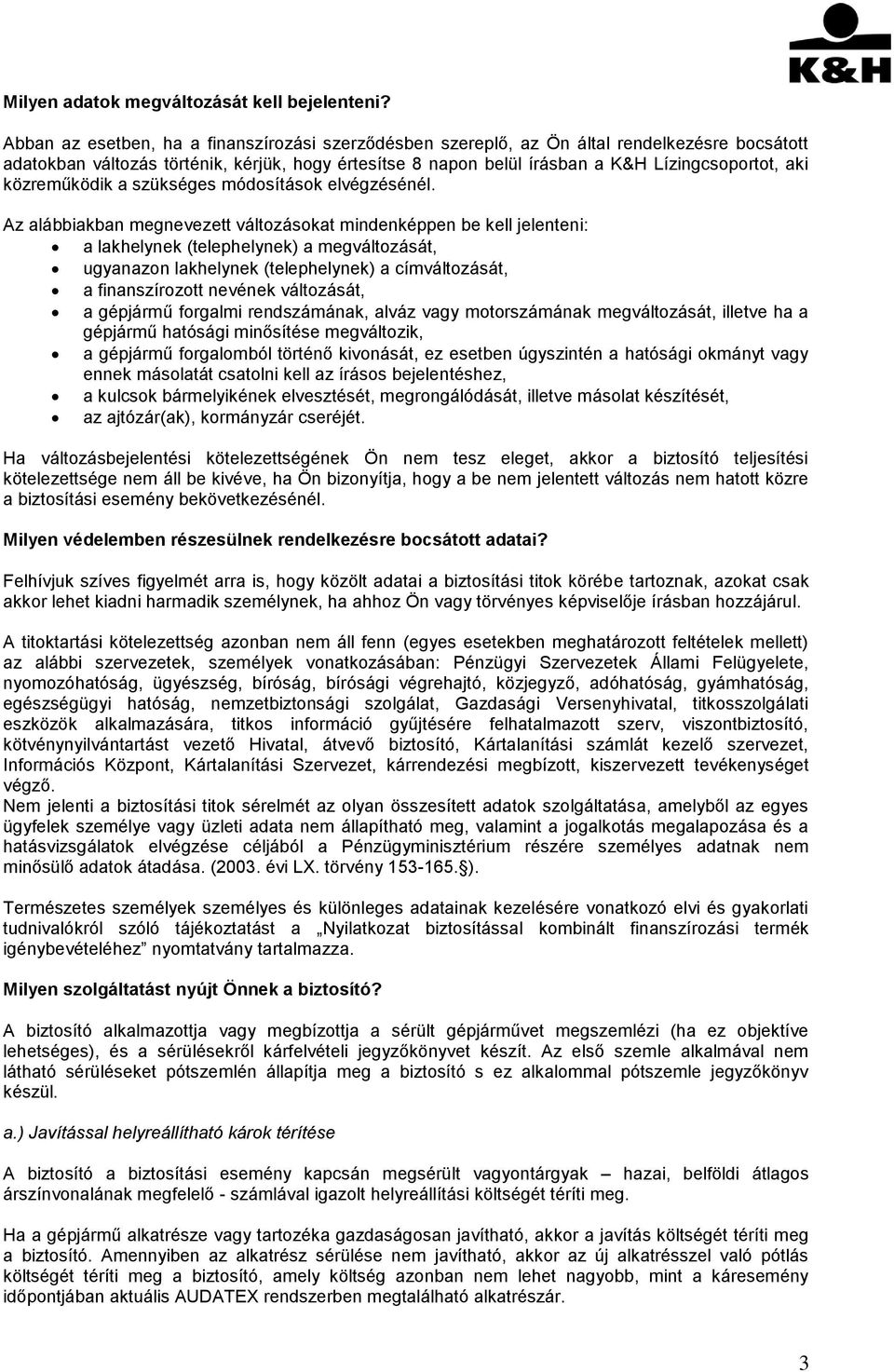 közreműködik a szükséges módosítások elvégzésénél.
