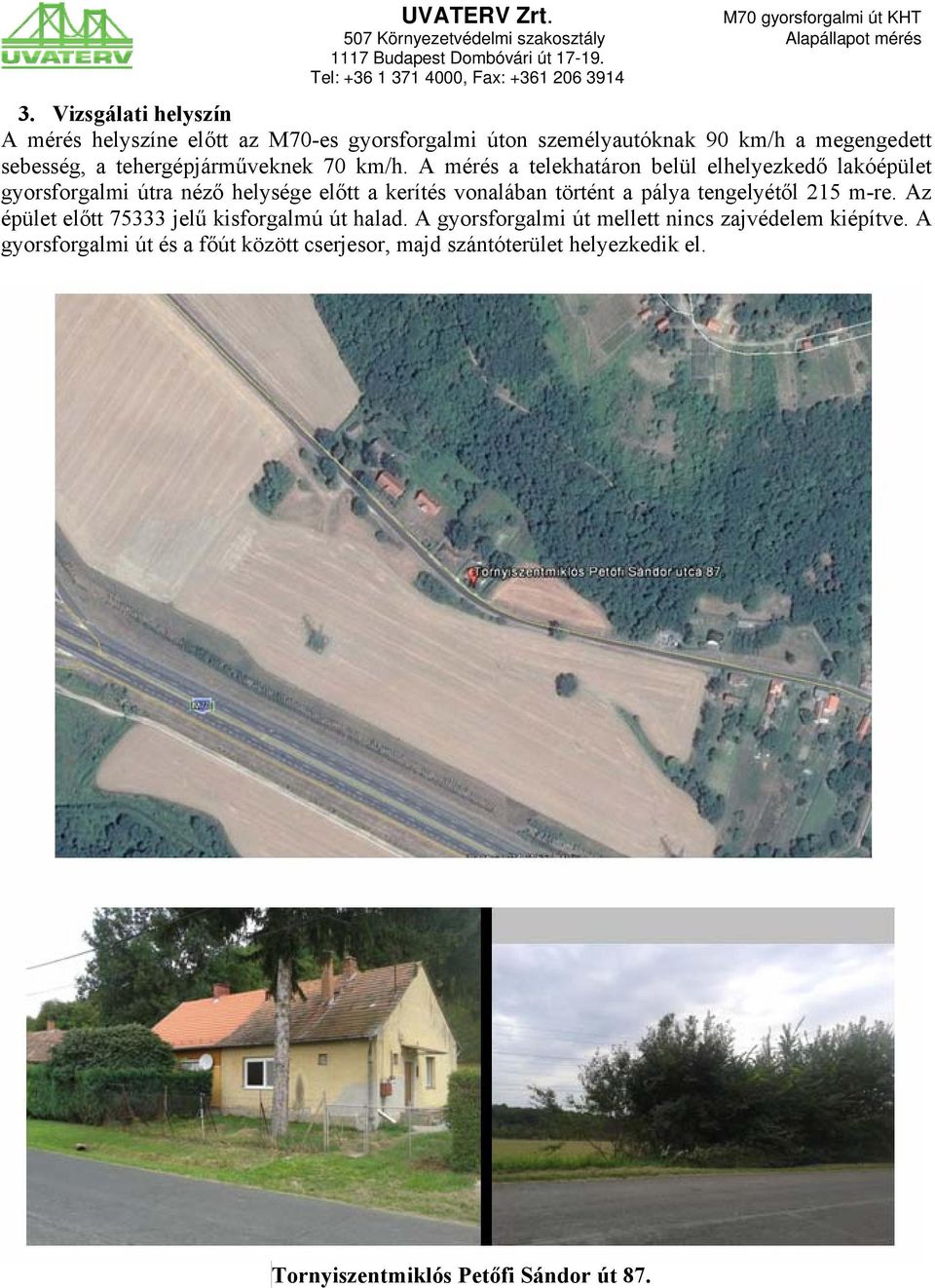 tehergépjárműveknek 70 km/h.