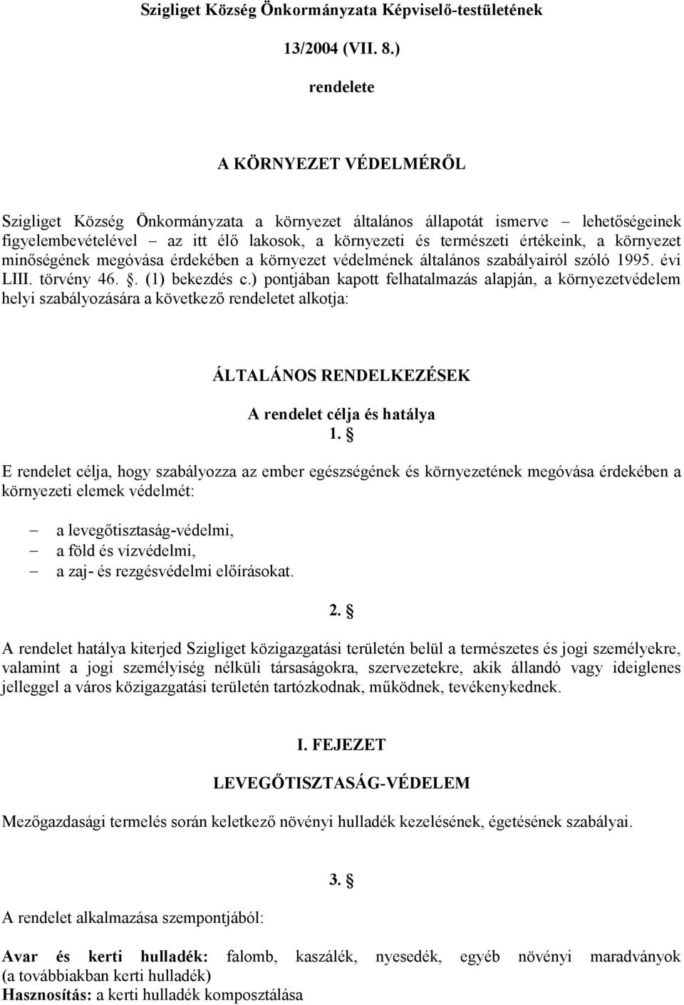 a környezet minőségének megóvása érdekében a környezet védelmének általános szabályairól szóló 1995. évi LIII. törvény 46.. (1) bekezdés c.