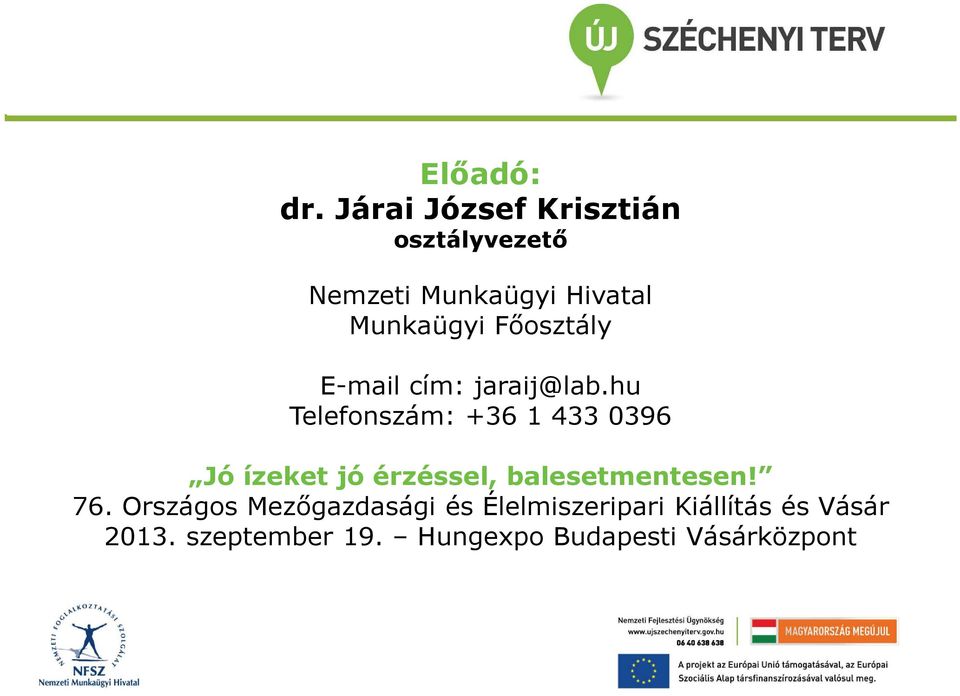 Főosztály E-mail cím: jaraij@lab.