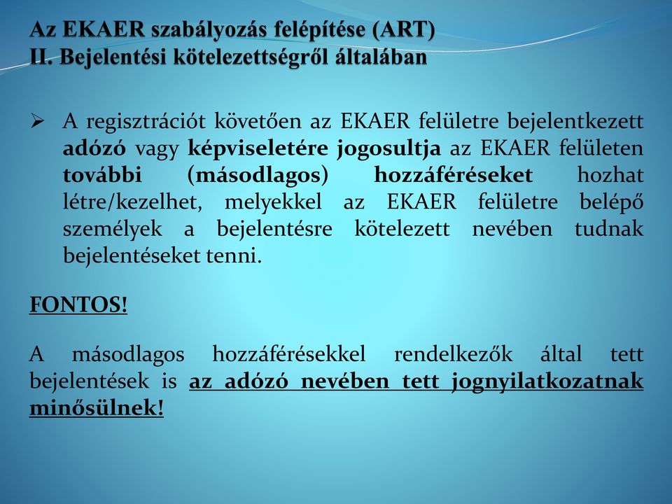 felületre belépő személyek a bejelentésre kötelezett nevében tudnak bejelentéseket tenni. FONTOS!