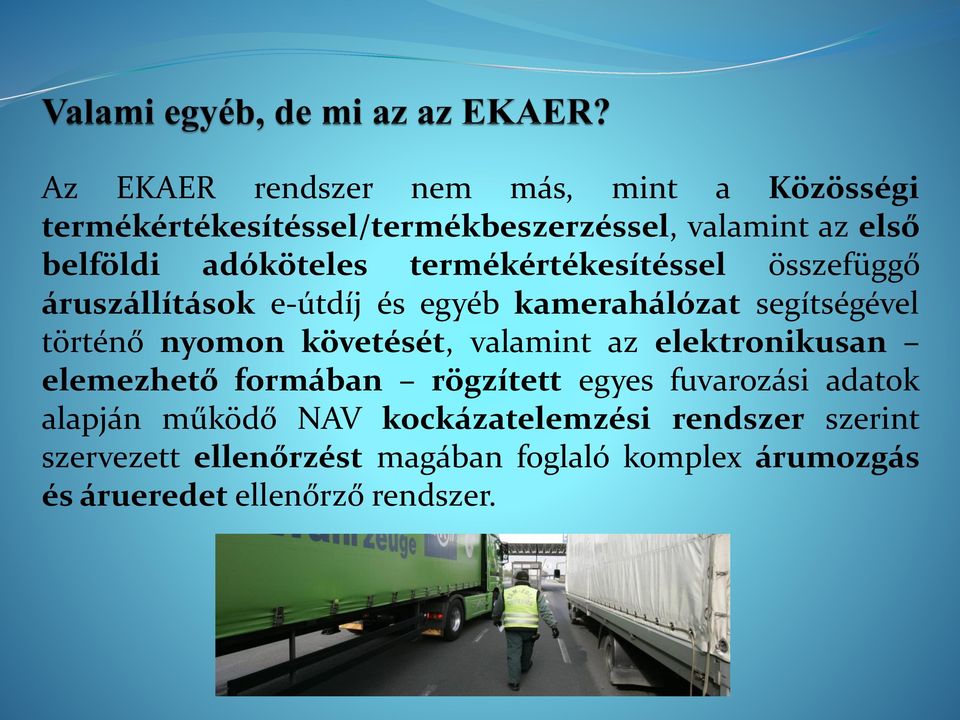 nyomon követését, valamint az elektronikusan elemezhető formában rögzített egyes fuvarozási adatok alapján működő