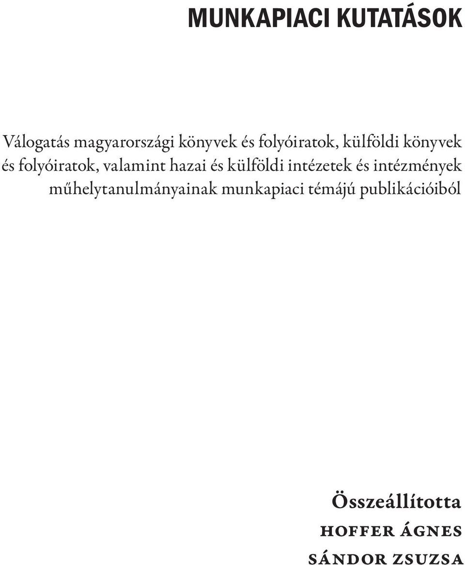 és külföldi intézetek és intézmények műhelytanulmányainak