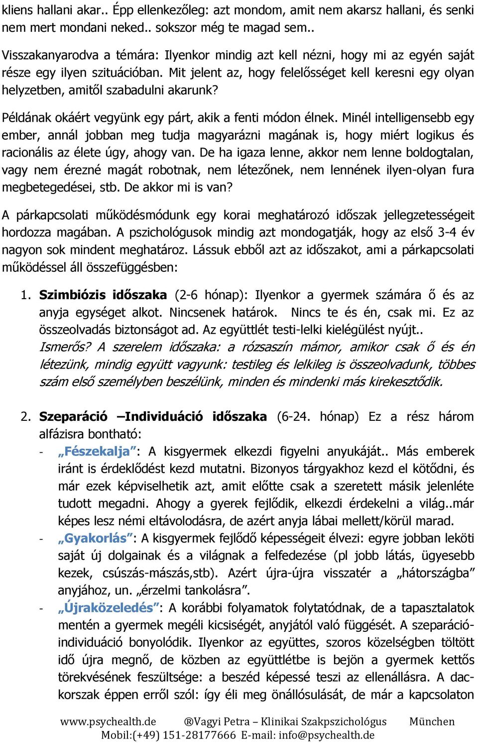 Mit jelent az, hogy felelősséget kell keresni egy olyan helyzetben, amitől szabadulni akarunk? Példának okáért vegyünk egy párt, akik a fenti módon élnek.