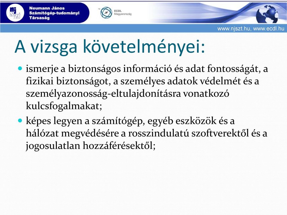 személyazonosság-eltulajdonításra vonatkozó kulcsfogalmakat; képes legyen a