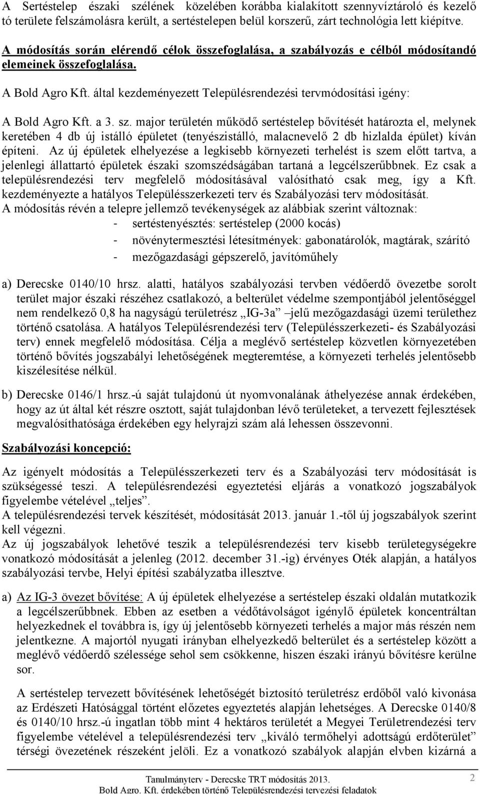 által kezdeményezett Településrendezési tervmódosítási igény: A Bold Agro Kft. a 3. sz.