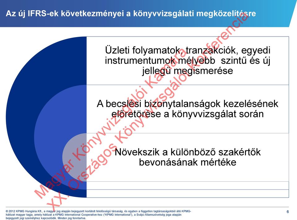 jellegű megismerése A becslési bizonytalanságok kezelésének előretörése