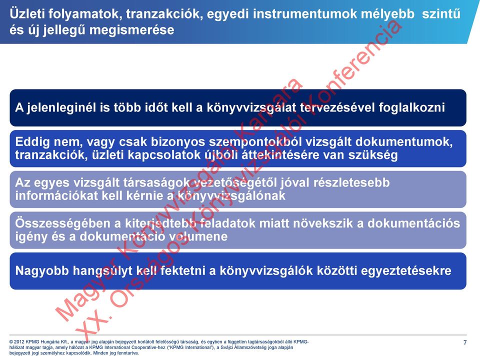 van szükség Az egyes vizsgált társaságok vezetőségétől jóval részletesebb információkat kell kérnie a könyvvizsgálónak Összességében a