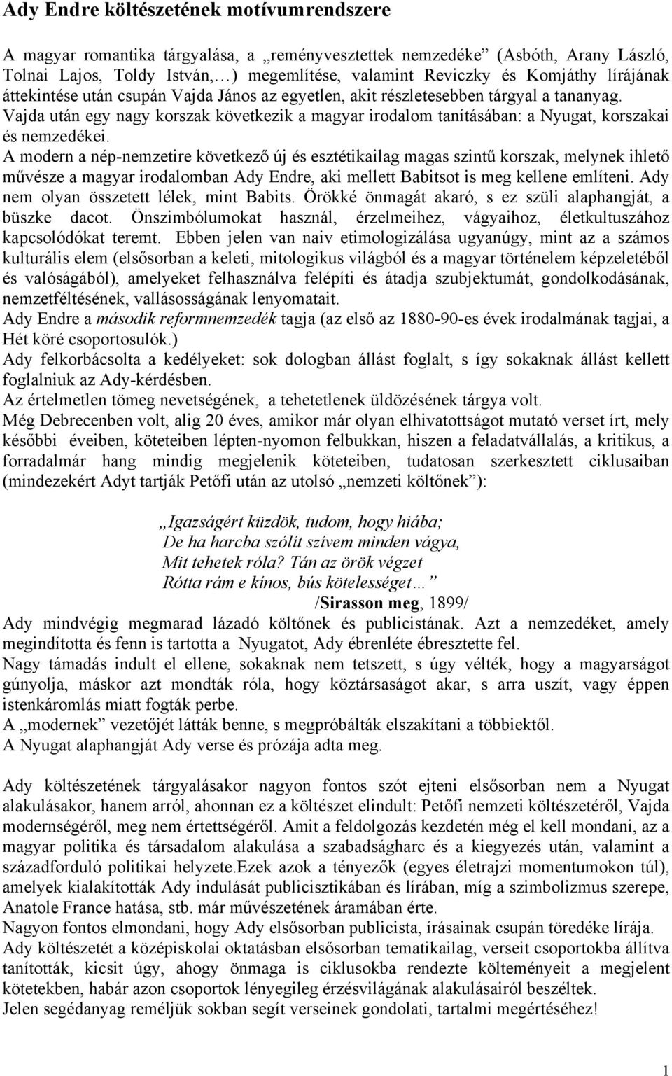 Vajda után egy nagy korszak következik a magyar irodalom tanításában: a Nyugat, korszakai és nemzedékei.