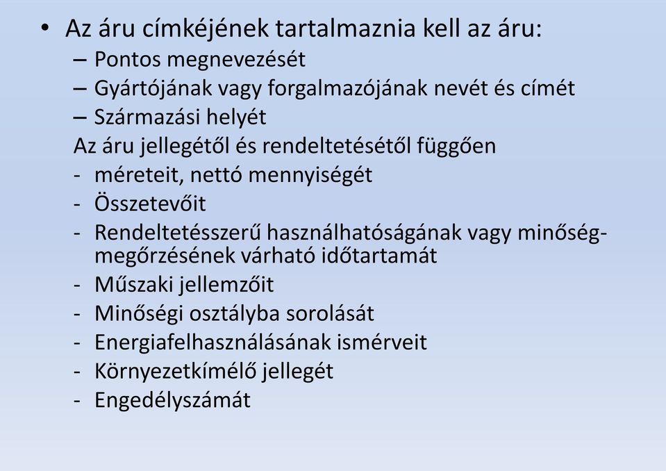 Összetevőit - Rendeltetésszerű használhatóságának vagy minőségmegőrzésének várható időtartamát - Műszaki