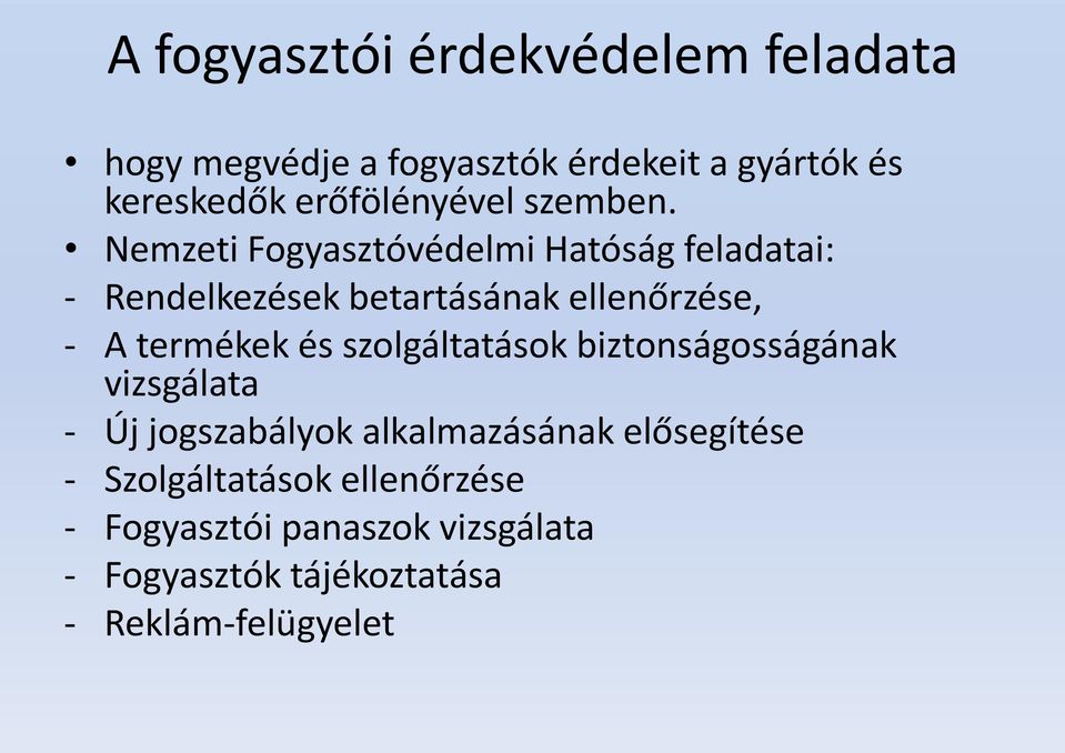 Nemzeti Fogyasztóvédelmi Hatóság feladatai: - Rendelkezések betartásának ellenőrzése, - A termékek és