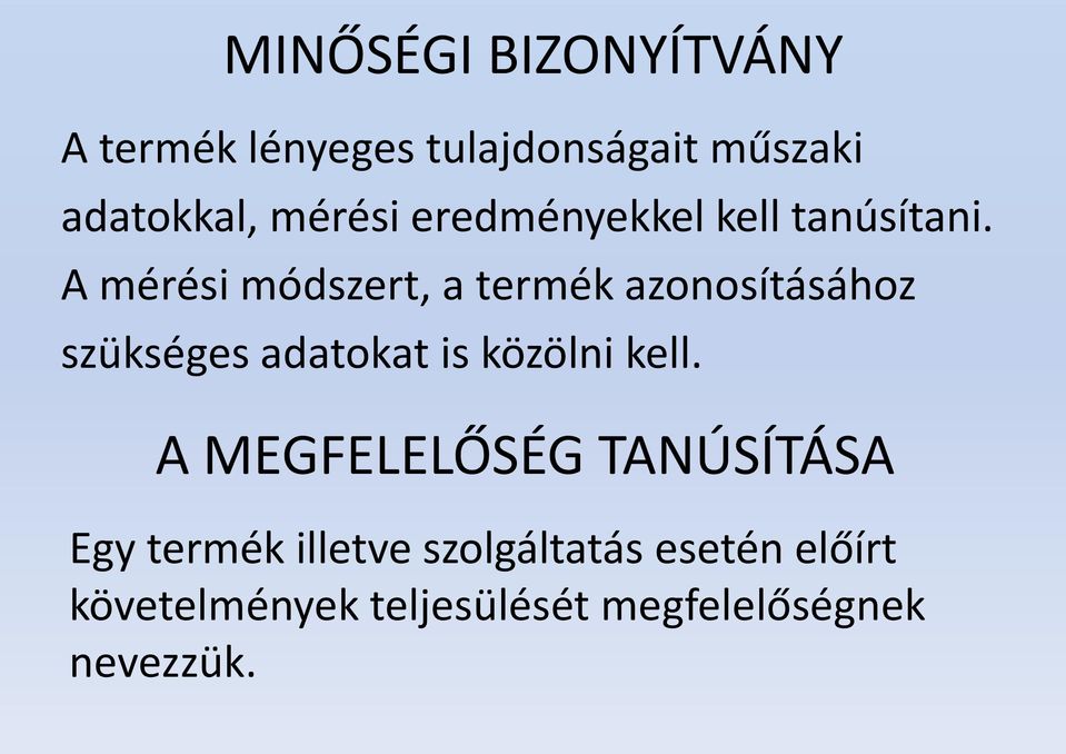 A mérési módszert, a termék azonosításához szükséges adatokat is közölni kell.