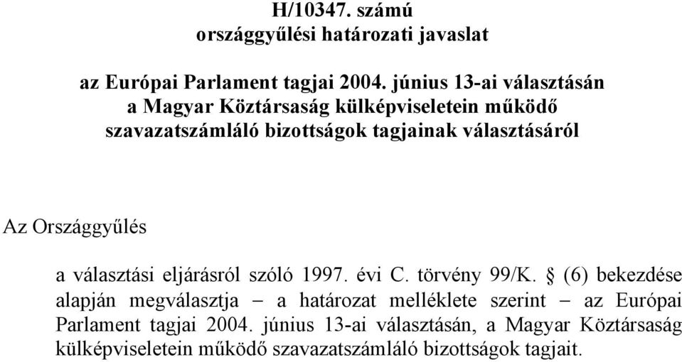 Országgyűlés a választási eljárásról szóló 1997. évi C. törvény 99/K.