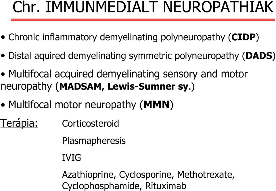 and motor neuropathy (MADSAM, Lewis-Sumner sy.