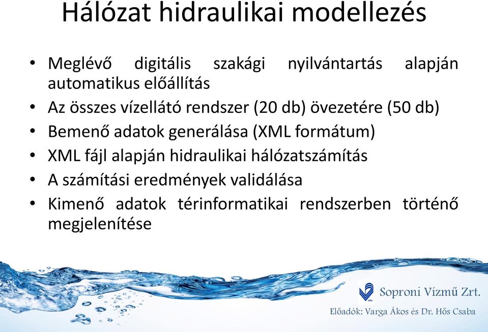 adatok generálása (XML formátum) XML fájl alapján hidraulikai hálózatszámítás A