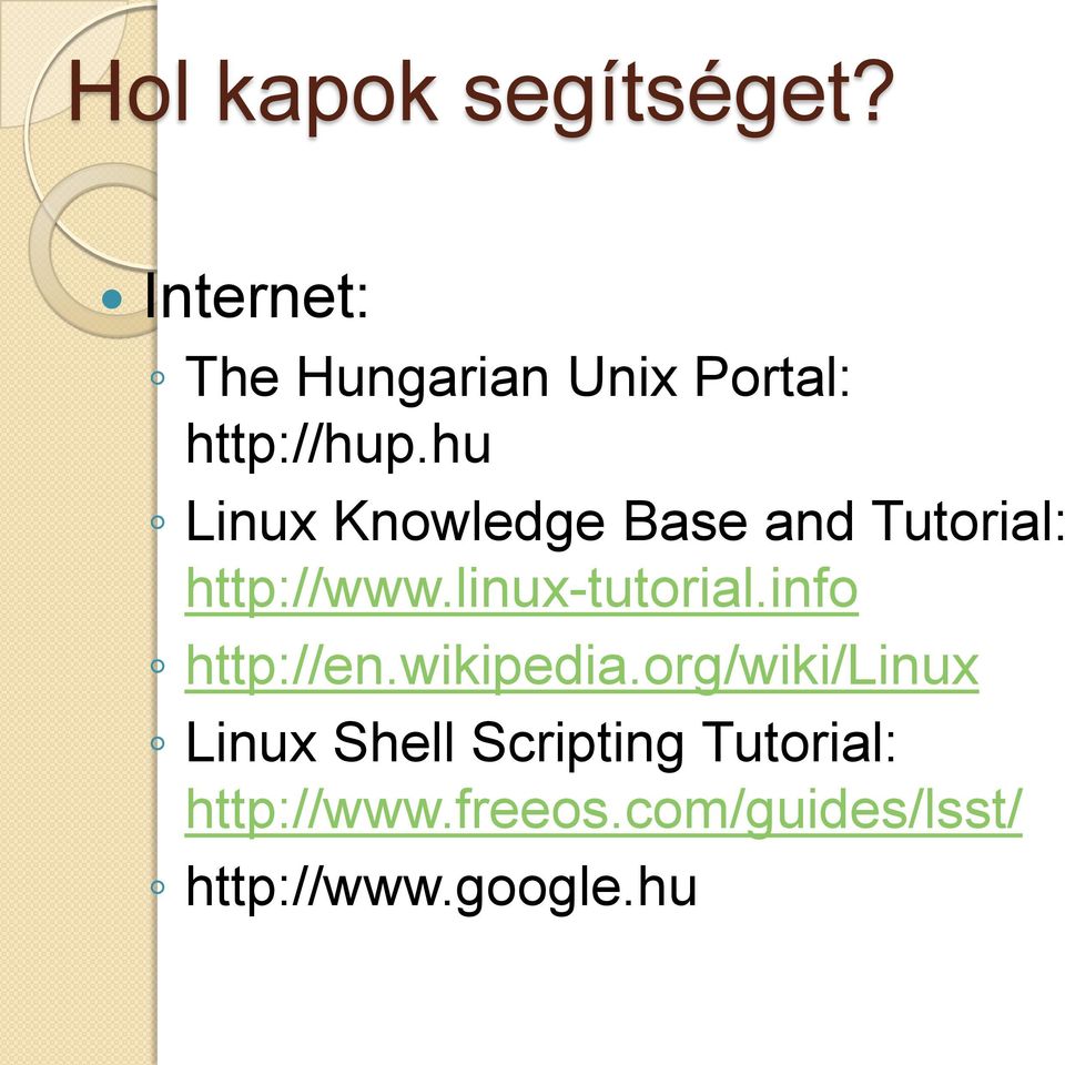 hu Linux Knowledge Base and Tutorial: http://www.linux-tutorial.