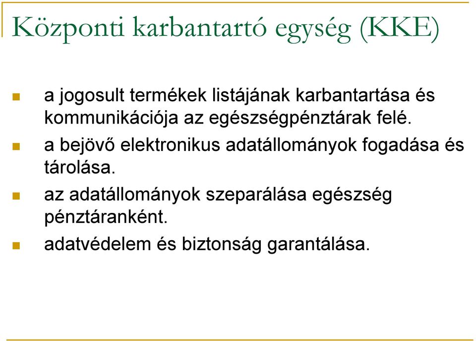 a bejövő elektronikus adatállományok fogadása és tárolása.