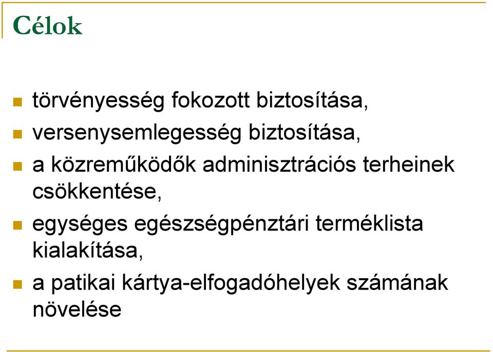 adminisztrációs terheinek csökkentése, egységes