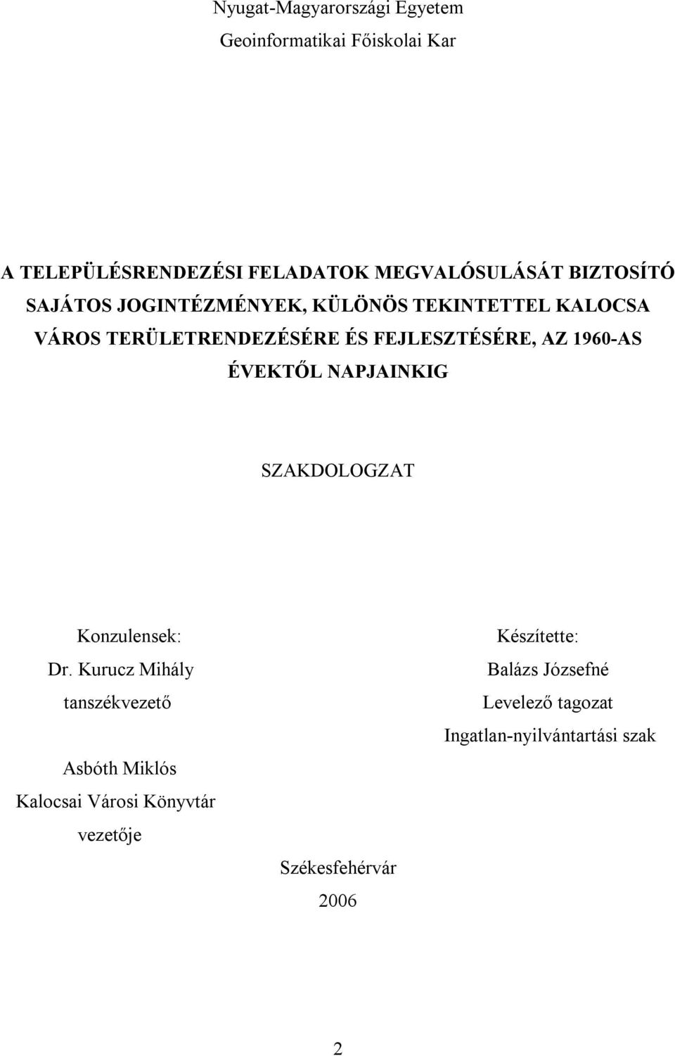 1960-AS ÉVEKTŐL NAPJAINKIG SZAKDOLOGZAT Konzulensek: Dr.