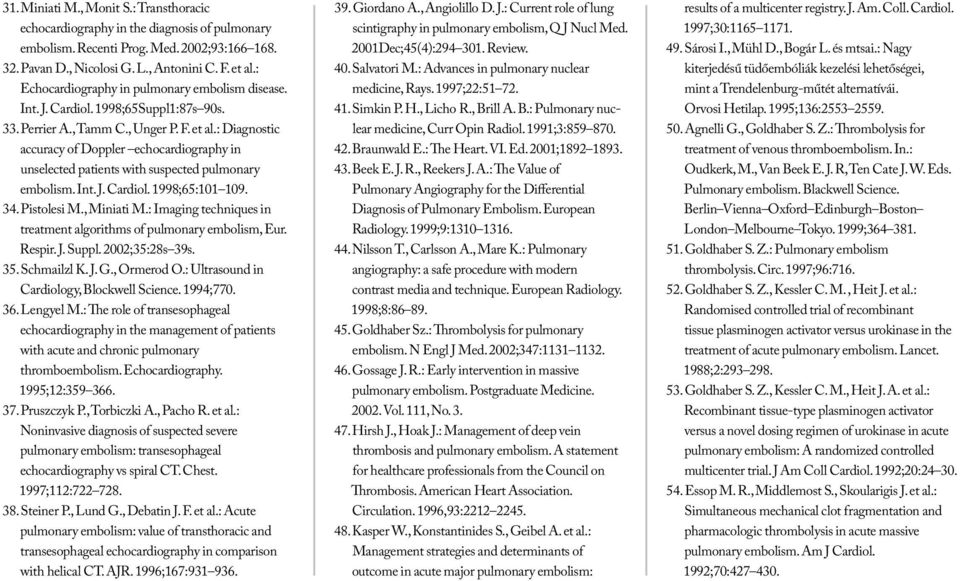 : Diagnostic accuracy of Doppler echocardiography in unselected patients with suspected pulmonary embolism. Int. J. Cardiol. 1998;65:101 109. 34. Pistolesi M., Miniati M.