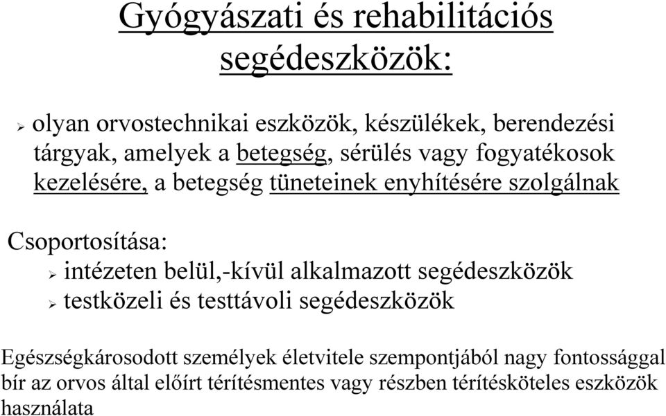 belül,-kívül alkalmazott segédeszközök testközeli és testtávoli segédeszközök Egészségkárosodott személyek életvitele