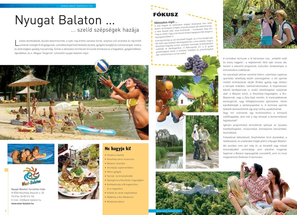 járatok, gyógyító evegőjű és vizű barangok, növény és áatviágban gazdag mocsárviág.