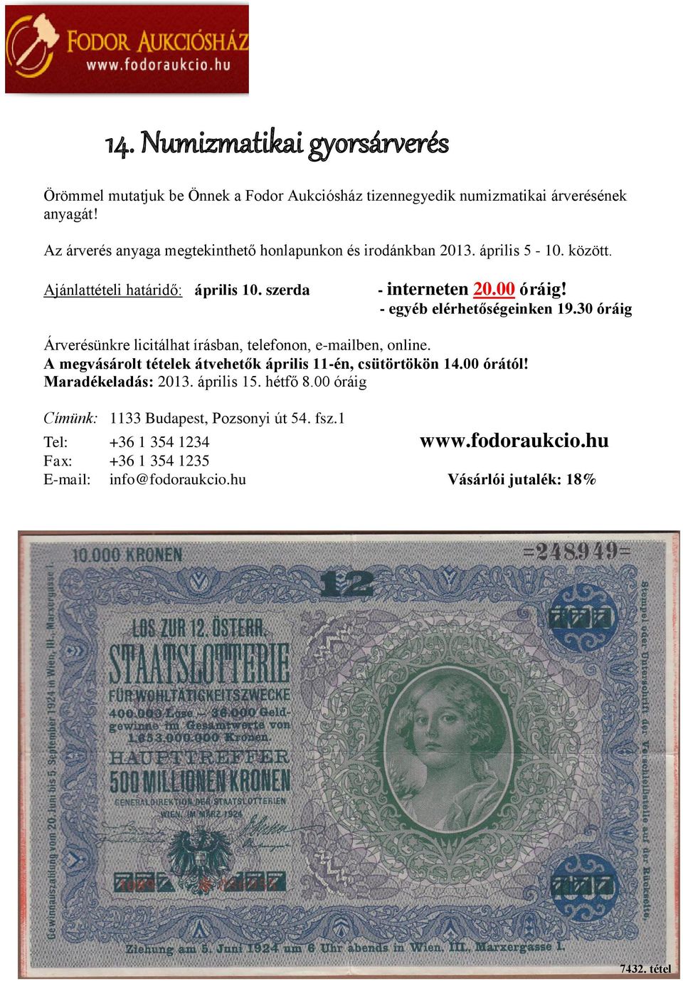 30 óráig Árverésünkre licitálhat írásban, telefonon, e-mailben, online. A megvásárolt tételek átvehetők április 11-én, csütörtökön 14.00 órától!