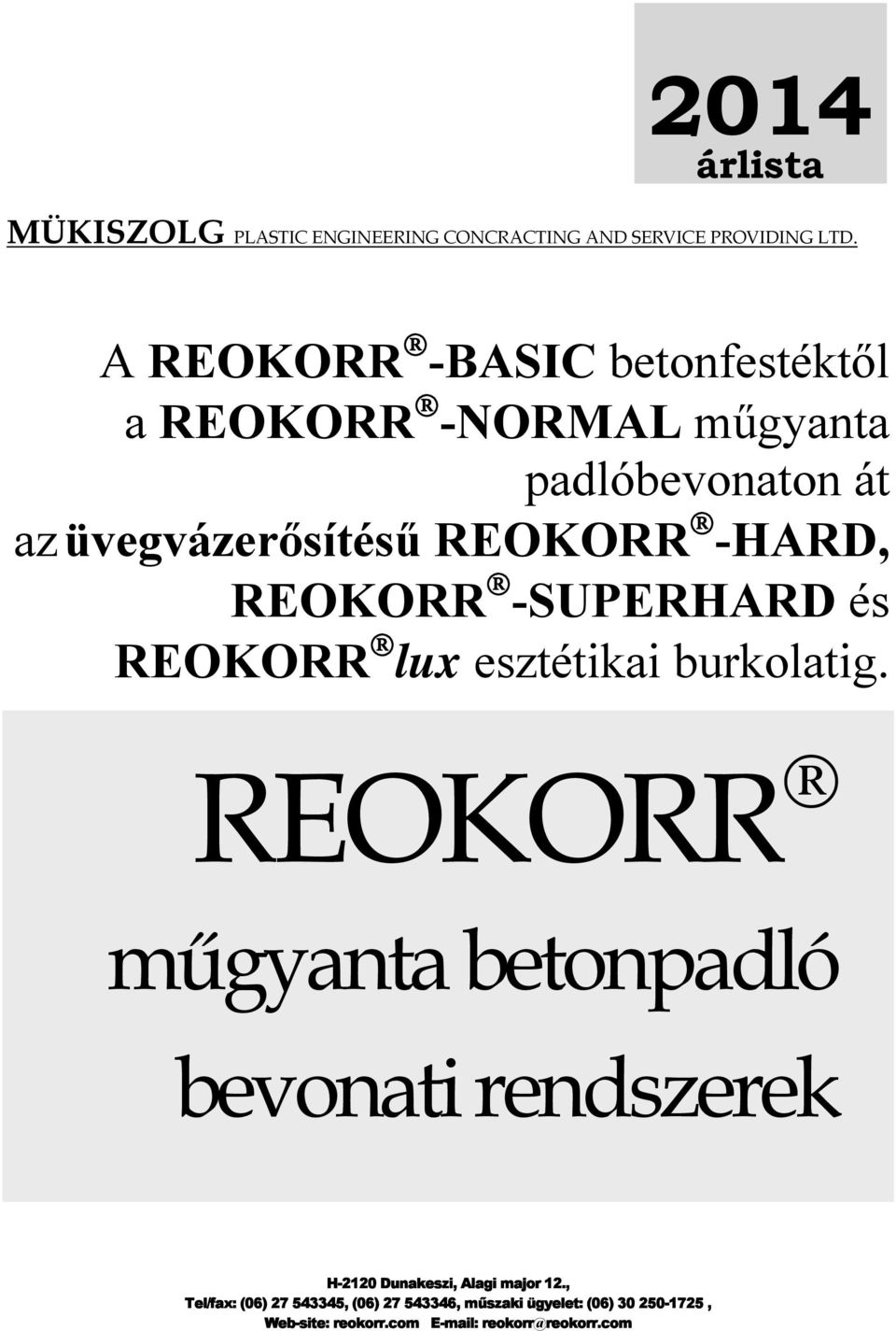 REOKORR -SUPERHARD és REOKORR lux esztétikai burkolatig.