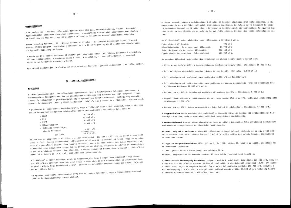 ^ ^_ re kerültek, és megindult egy új alapokra helyezett, nyitottabb kapcsolatrendszer kiépítése.