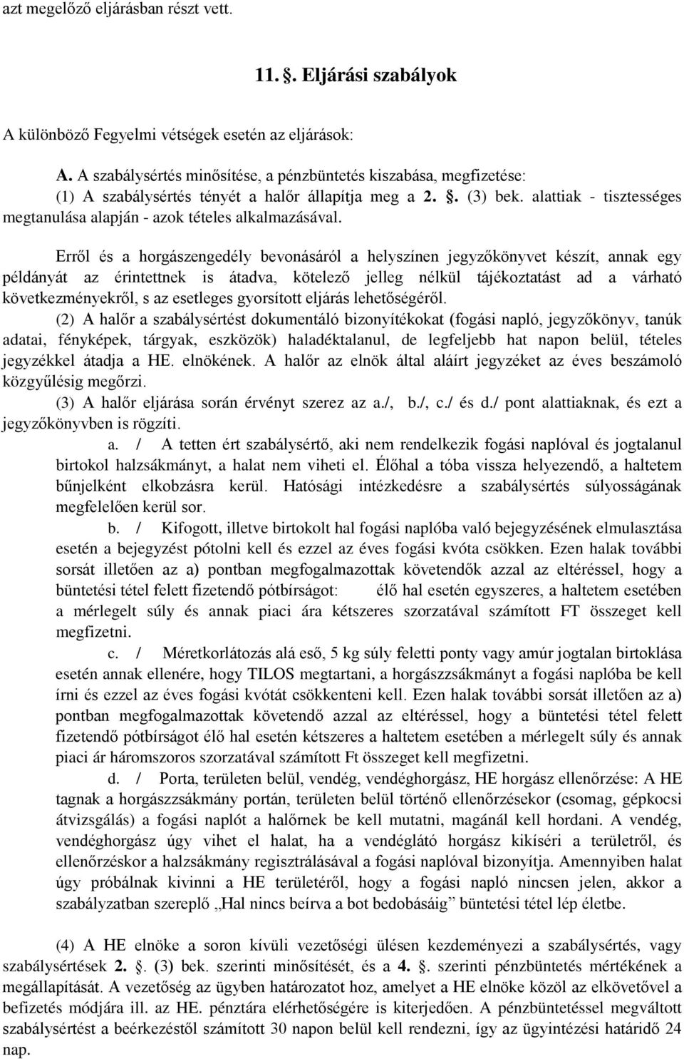 alattiak - tisztességes megtanulása alapján - azok tételes alkalmazásával.