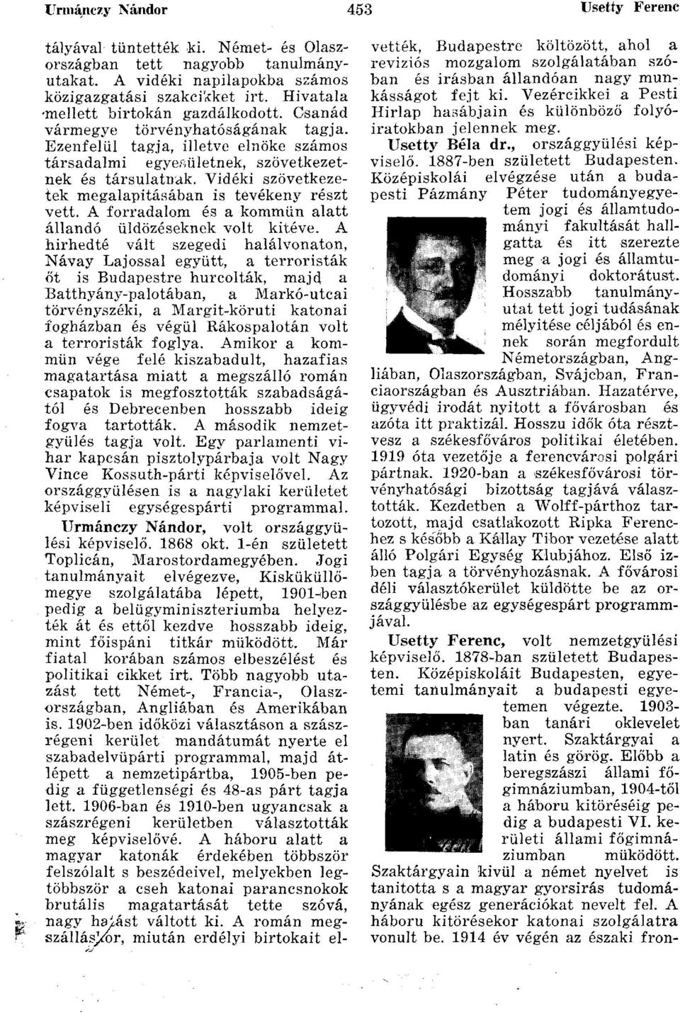 Vidéki szövetkezetek megalapításában is tevékeny részt vett. A forradalom és a kommün alatt állandó üldözéseknek volt kitéve.