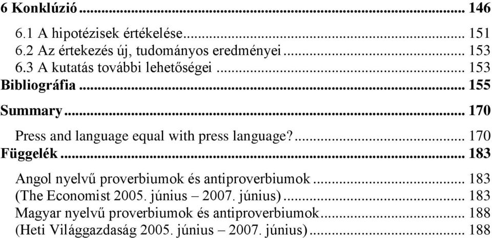 .. 170 Press and language equal with press language?... 170 Függelék.