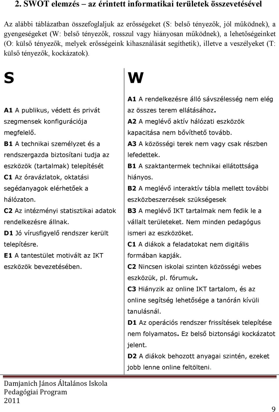 S A1 A publikus, védett és privát szegmensek konfigurációja megfelelő.