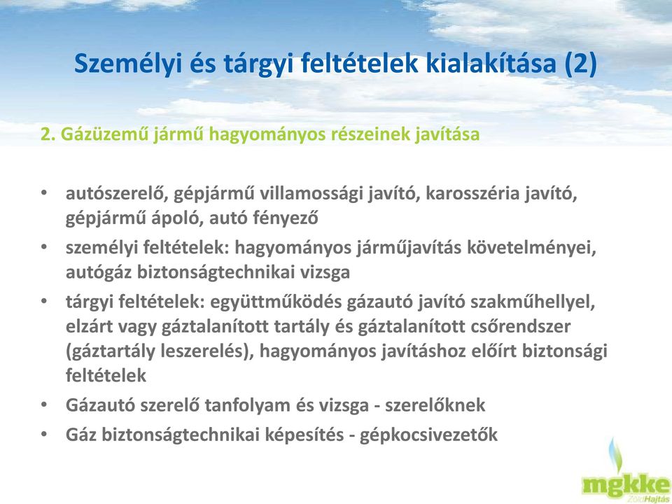 feltételek: hagyományos járműjavítás követelményei, autógáz biztonságtechnikai vizsga tárgyi feltételek: együttműködés gázautó javító