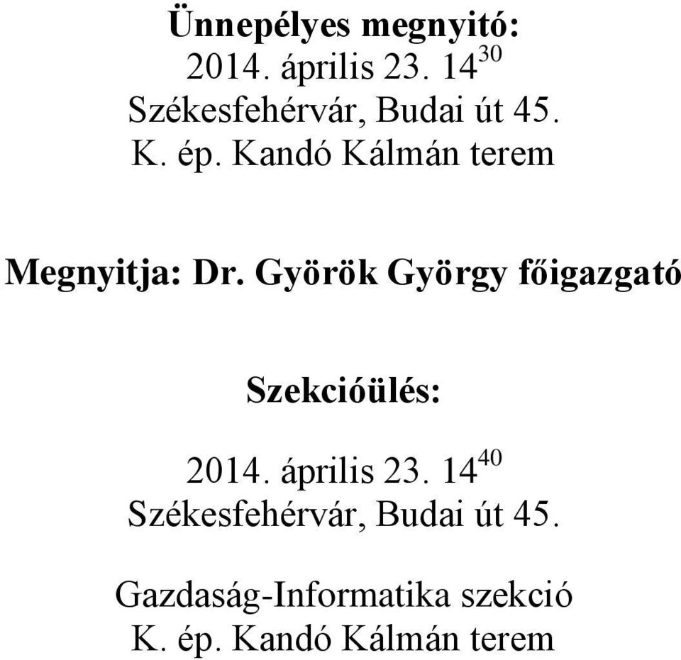 Kandó Kálmán terem Megnyitja: Dr.